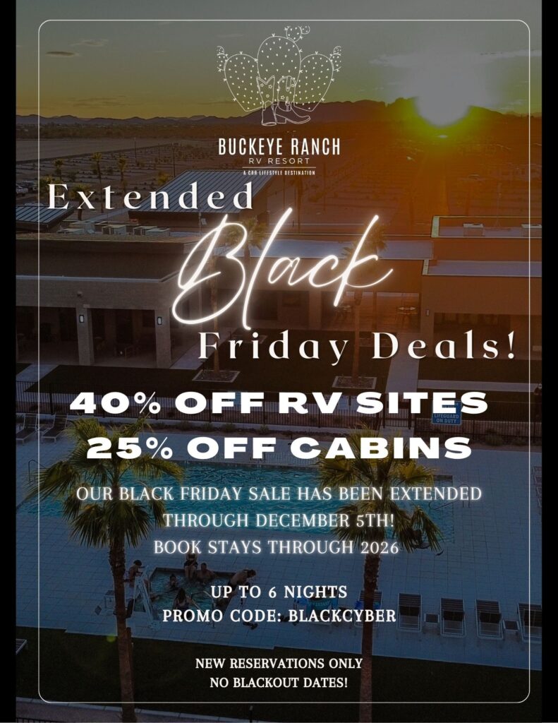 Promotional flyer for Buckeye Ranch RV Resort’s Black Friday deals! Enjoy 40% off RV sites and 25% off cabins—valid up to 6 nights through 2026 with promo code BLACKCYBER. Pools and a sunset set the perfect Black Friday scene.